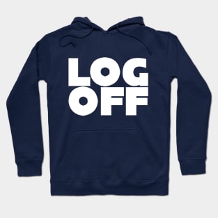 LOG OFF Hoodie